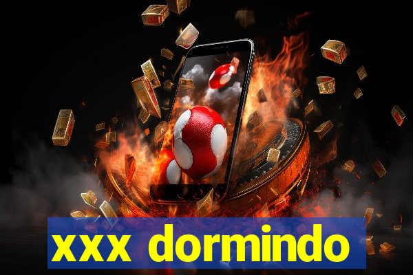 xxx dormindo